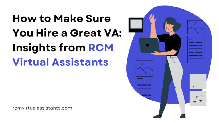 How to Make Sure You Hire a Great VA: Insights from RCM Virtual Assistants