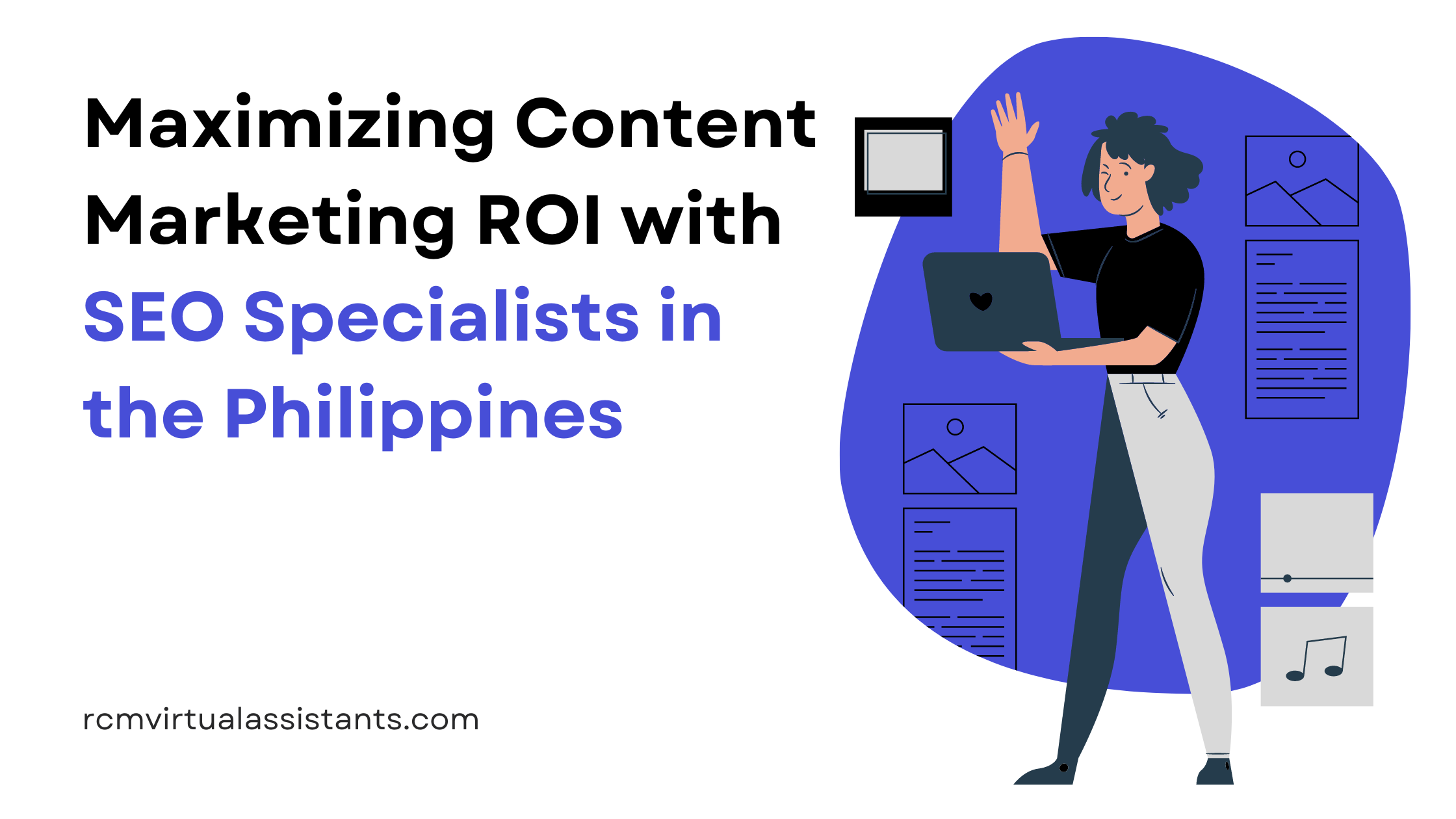 Maximizing Content Marketing ROI with SEO Specialists in the Philippines