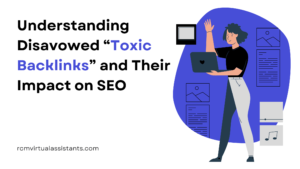 Understanding Disavowed “Toxic Backlinks” and Their Impact on SEO