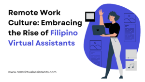 Remote Work Culture: Embracing the Rise of Filipino Virtual Assistants